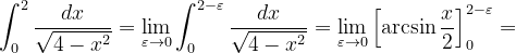 \dpi{120} \int_{0}^{ 2}\frac{dx}{\sqrt{4-x^{2}}}=\lim_{\varepsilon \rightarrow 0}\int_{0}^{ 2-\varepsilon }\frac{dx}{\sqrt{4-x^{2}}}=\lim_{\varepsilon \rightarrow 0}\left [ \arcsin \frac{x}{2} \right ]_{0}^{2-\varepsilon }=